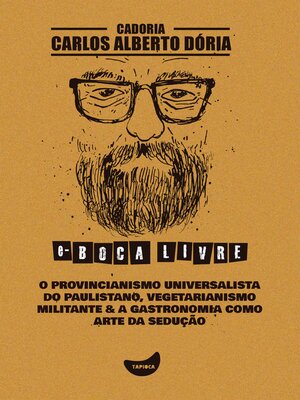 cover image of O provincianismo universalista do paulistano, Vegetarianismo militante & a gastronomia como arte da sedução
